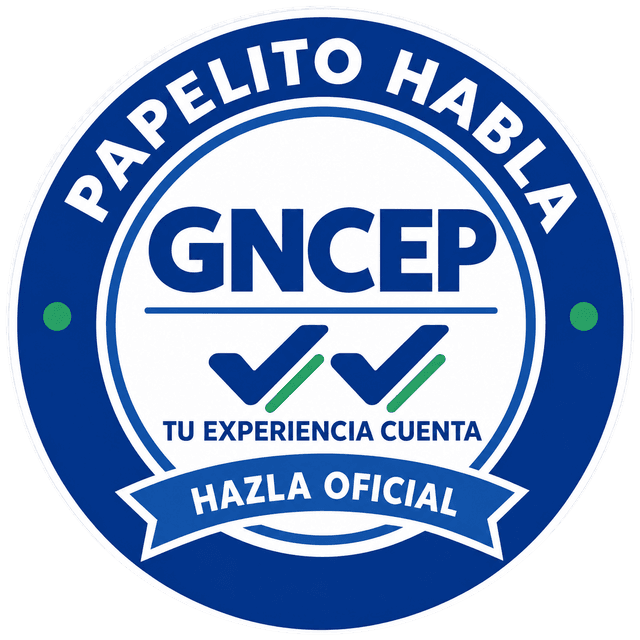 Sello GNCEP: Papelito habla. Tu experiencia cuenta, hazla oficial.